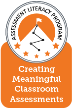 Colorado Assessment Literacy Program - Creating Meaningful Classroom Assessments