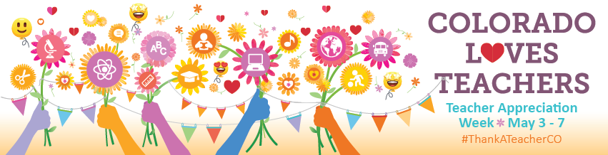 Colorado Loves Teachers Teacher Appreciation Week May 3 - 7 #ThankATeacerCO