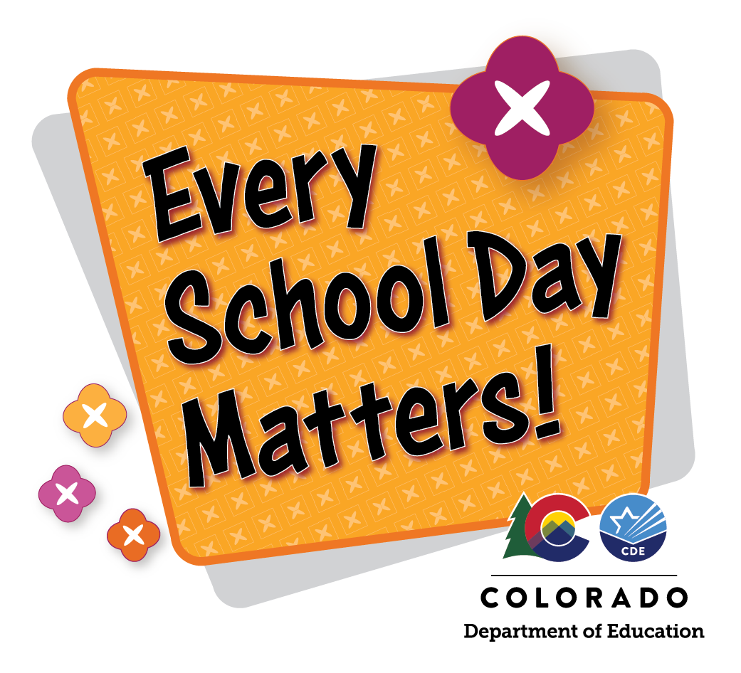 Every School Day Matters! Colorado Department of Education