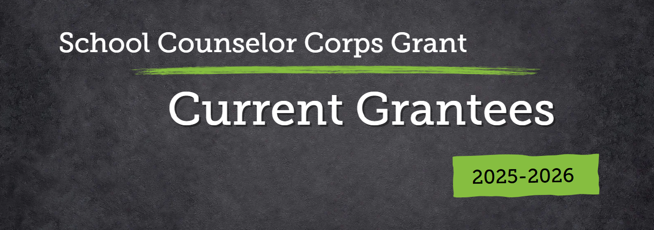School Counselor Corps Grant Program Current Grantees 2025-2026